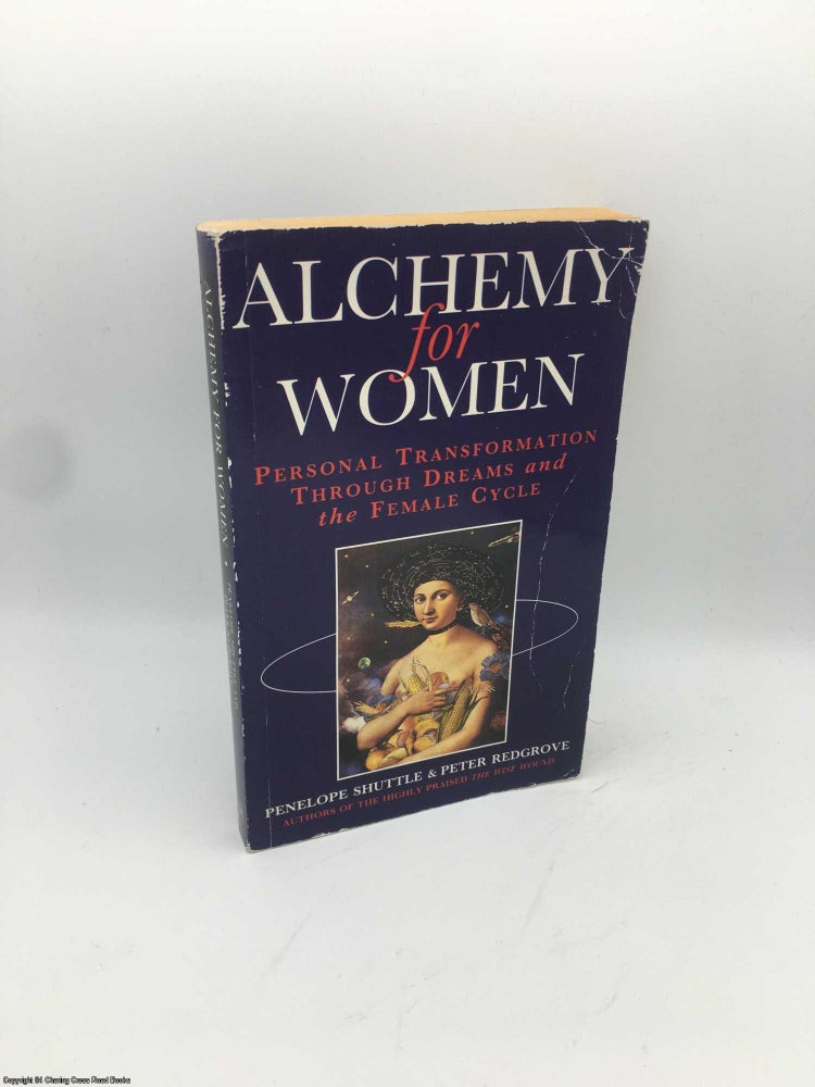 Item #086148 Alchemy for Women: Personal Transformation Through Dreams and the Female Cycle. Penelope Shuttle, Redgrove Peter.