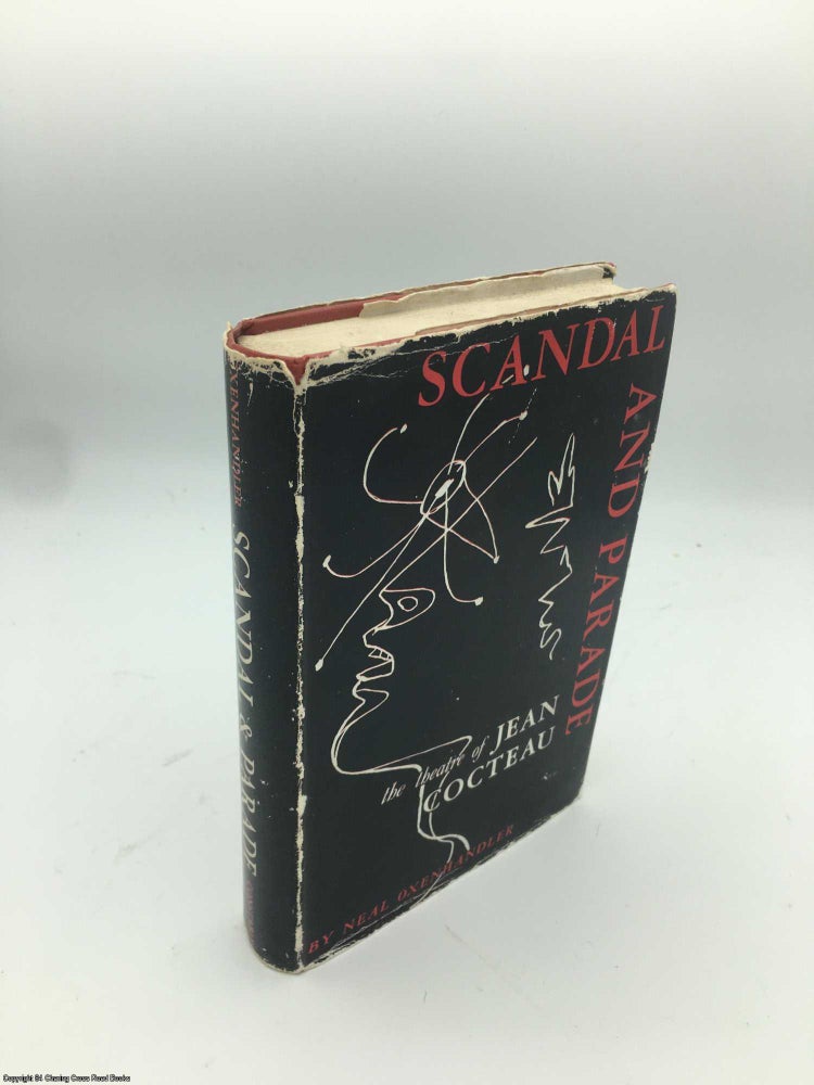 Item #086235 Scandal and Parade: Theatre of Jean Cocteau. Neal Oxenhandler.