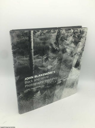 Item #086597 John Blakemore's Black and White Photography Workshop. John Blakemore