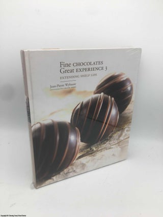 Item #086615 Fine Chocolates Great Experience 3: Extending Shelf Life. Jean-Pierre Wybauw