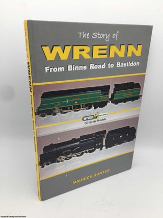 Item #086744 The Story of Wrenn: From Binns Road to Basildon. Maurice Gunter