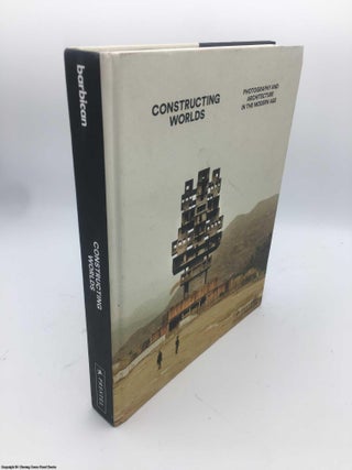 Item #086862 Constructing Worlds: Photography and Architecture in the Modern Age. Alona Pardo