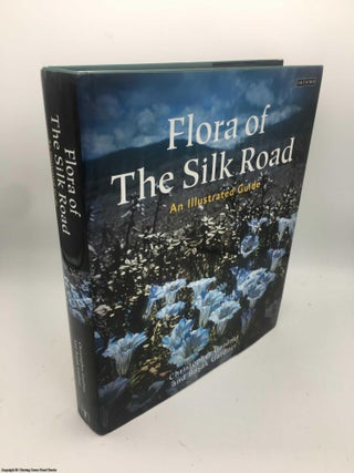 Item #086867 Flora of the Silk Road: The Complete Illustrated Guide. Christopher Gardner