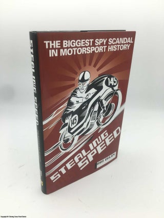 Item #086895 Stealing Speed: The biggest spy scandal in motorsport history. Mat Oxley