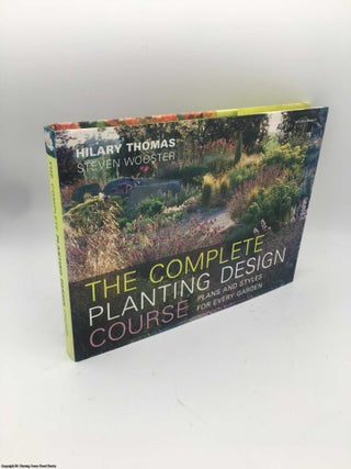 Item #086943 Complete Planting Design Course. Steven Wooster, Hilary, Thomas