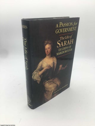 Item #087018 A Passion for Government: The Life of Sarah, Duchess of Marlborough. Frances Harris
