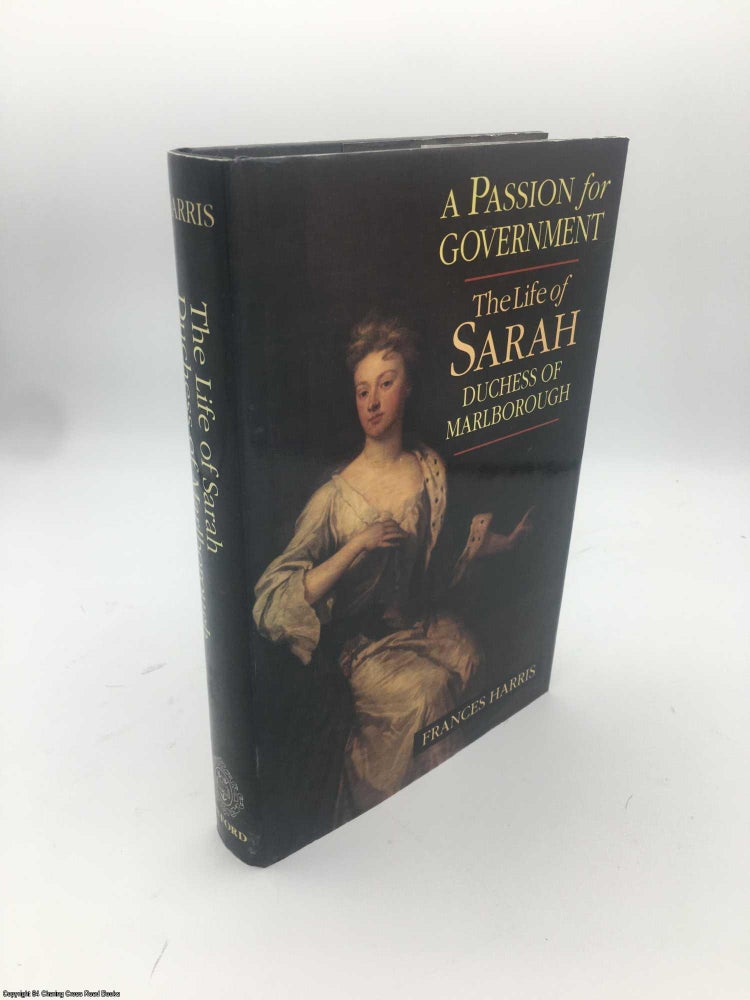 Item #087018 A Passion for Government: The Life of Sarah, Duchess of Marlborough. Frances Harris.