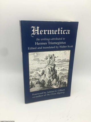 Item #087026 Hermetica: The Writings Attributed to Hermes Trismegistus, 2nd ed. Walter Scott,...