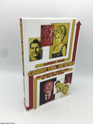 Item #087171 Carry on Actors: The Complete Who's Who of the Carry on Film Series. Andrew Ross
