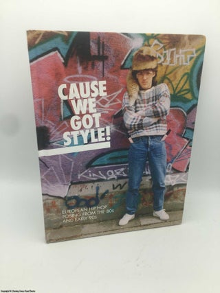 Item #087321 Cause We Got Style!: European Hip Hop Posing from the 80s and Early 90s. Dopepose...