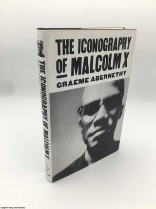 Item #087446 The Iconography of Malcolm X. Graeme Abernethy