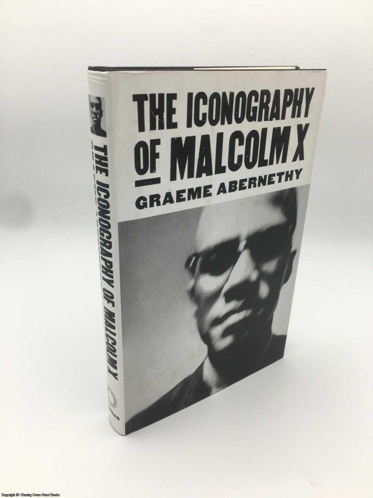 Item #087446 The Iconography of Malcolm X. Graeme Abernethy.