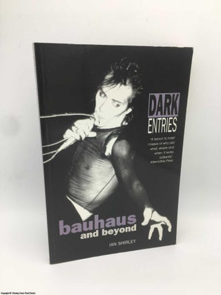 Item #087485 Dark Entries: Bauhaus and Beyond. Ian Shirley
