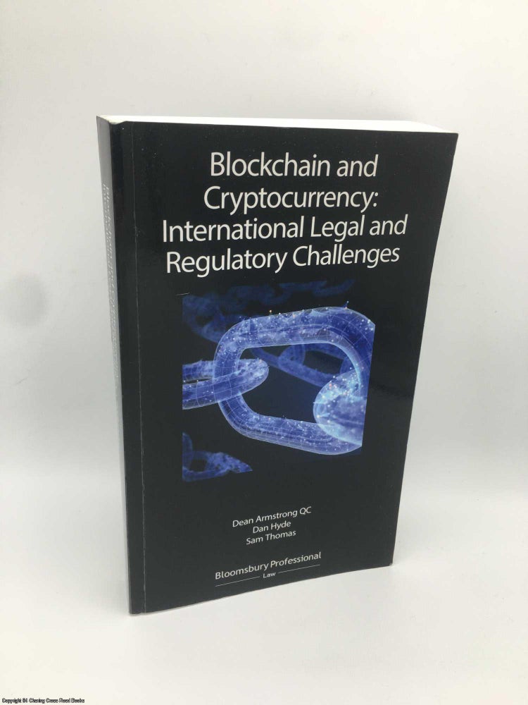 Item #087503 Blockchain and Cryptocurrency (Signed): International Legal and Regulatory Challenges. Dean Armstrong.