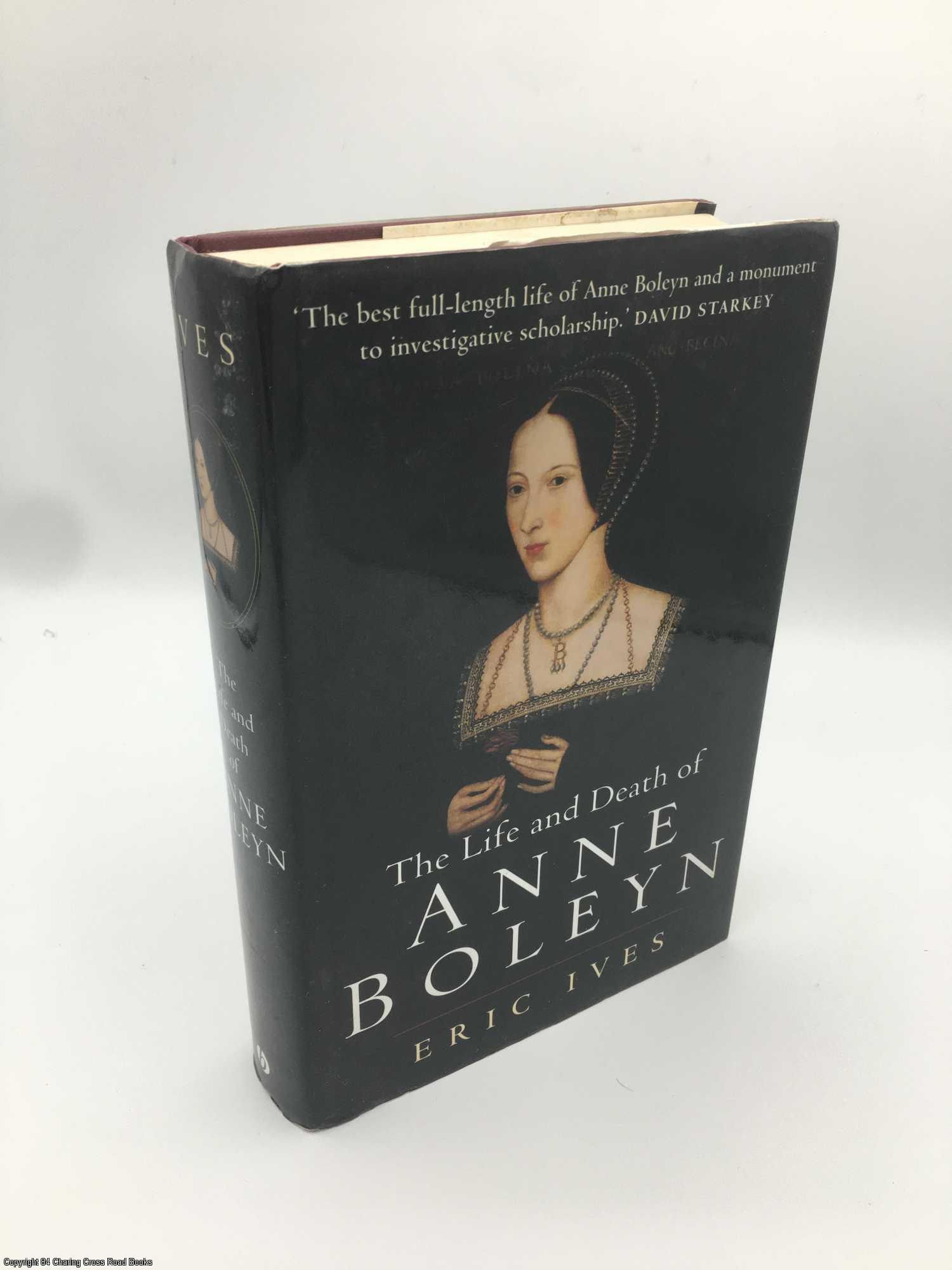 The Life and Death of Anne Boleyn Eric Ives Early Edition