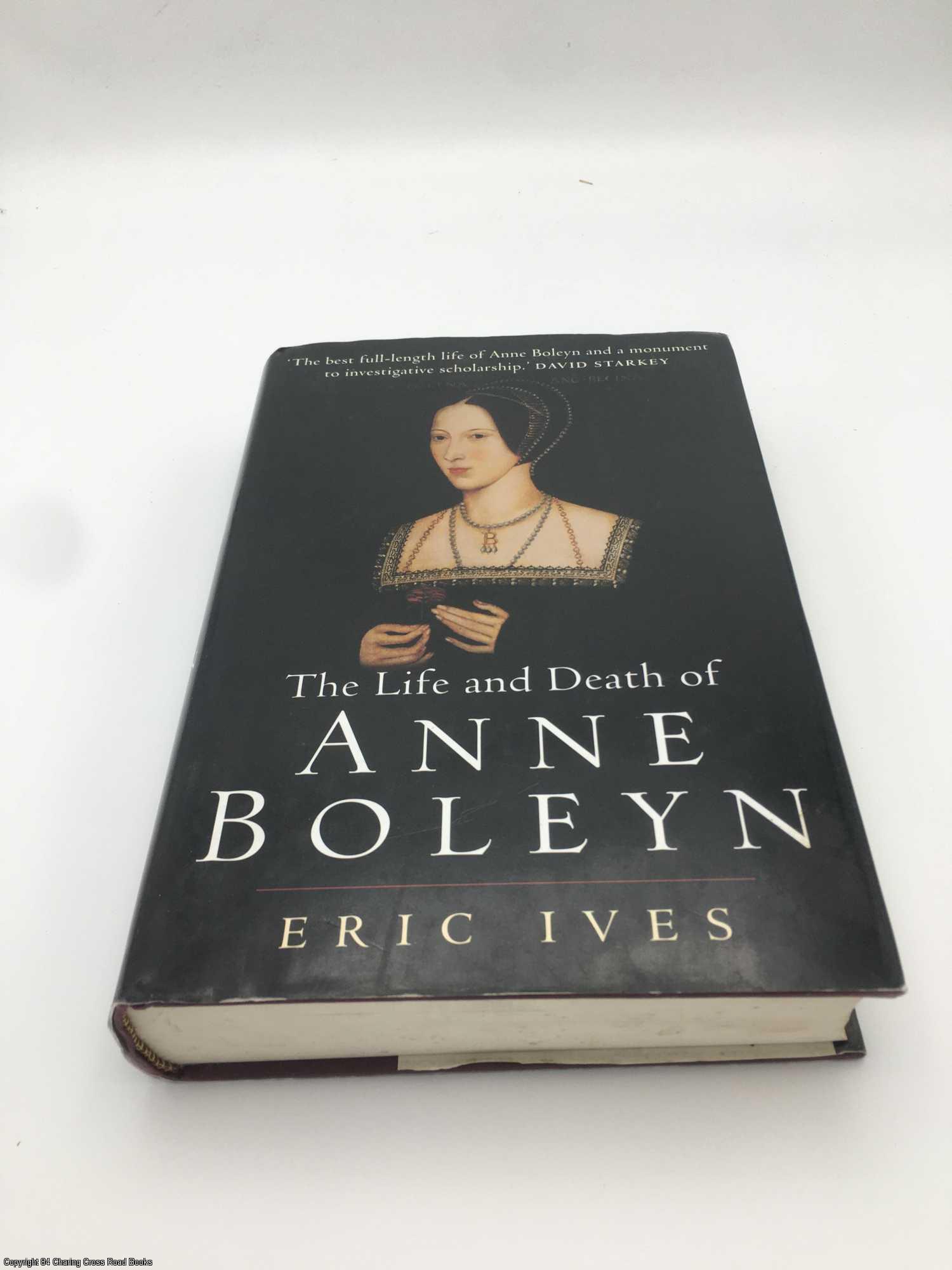 The Life and Death of Anne Boleyn Eric Ives Early Edition