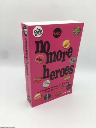 Item #087647 No More Heroes: A Complete History of UK Punk from 1976 to 1980. Alex Ogg