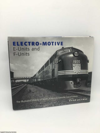 Item #087808 Electro-Motive E-Units and F-Units: The Illustrated History of North America's...