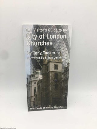 Item #087863 The Visitor's Guide to the City of London Churches. Tony Tucker, Simon Jenkins