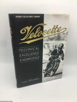 Item #088053 Velocette: Technical Excellence Exemplified. Ivan Rhodes
