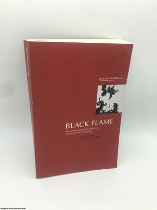 Item #088100 Black Flame: The Revolutionary Class Politics of Anarchism and Syndicalism...