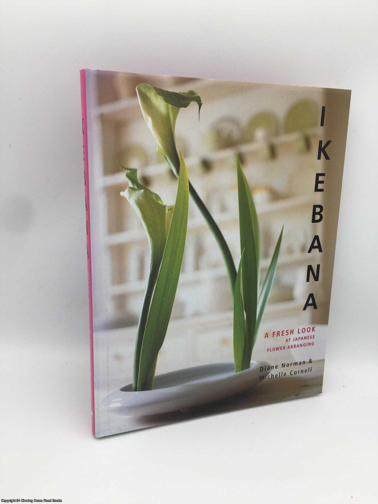 Item #088112 Ikebana: A Fresh Look at Japanese Flower Arranging. Diane Norman.