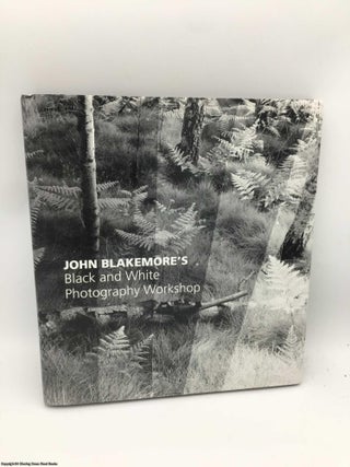Item #088217 John Blakemore's Black and White Photography Workshop. John Blakemore