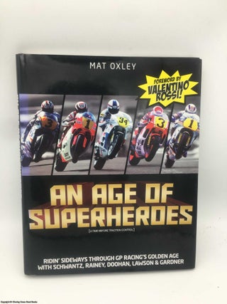 Item #088254 An Age of Superheroes: Ridin' Sideways Through GP Racing's Golden Age with Schwantz,...