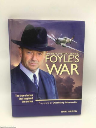 Item #088256 The Real History of Foyle's War. Rod Green