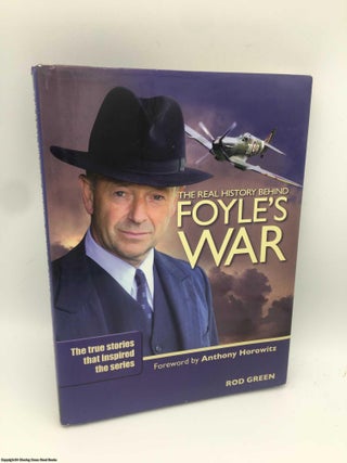 Item #088298 The Real History of Foyle's War. Rod Green