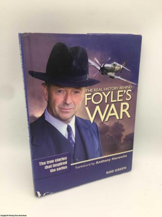 Item #088306 The Real History of Foyle's War. Rod Green