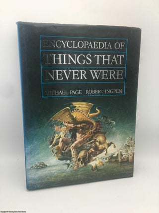 Item #088382 Encyclopaedia of Things That Never Were: Creatures, places, and people. Michael F. Page