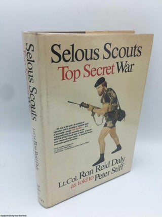 Item #088488 Selous Scouts: Top Secret War. Lt. Col. Ron Reid Daly, Peter Stiff