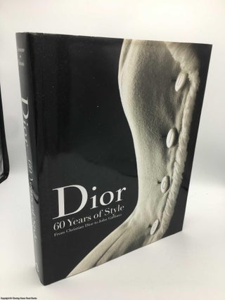 Item #088519 Dior: 60 Years of Style: From Christian Dior to John Galliano. Farid Chenoune,...