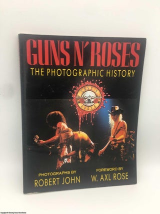 Item #088576 Guns N' Roses: the photographic history. Axl Rose, Robert John