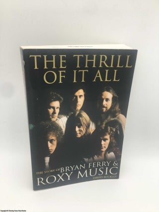 Item #088632 Bryan Ferry and Roxy Music: The Thrill of It All. David Buckley