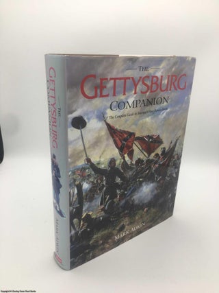 Item #088680 The Gettysburg Companion: The Complete Guide to America's Most Famous Battle. Mark...