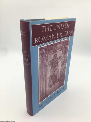 Item #088691 The End of Roman Britain. Michael E. Jones