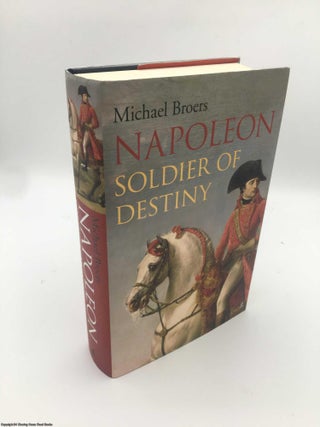 Item #088736 Napoleon: Soldier of Destiny. Michael Broers