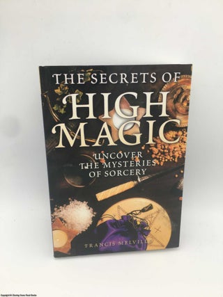 Item #088747 Secrets of High Magic. Francis Melville