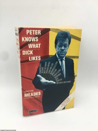 Item #088781 Peter Knows What Dick Likes. Jonathan Meades