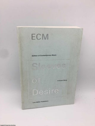 Item #088792 ECM: Sleeves of Desire: A Cover Story. Lars Müller