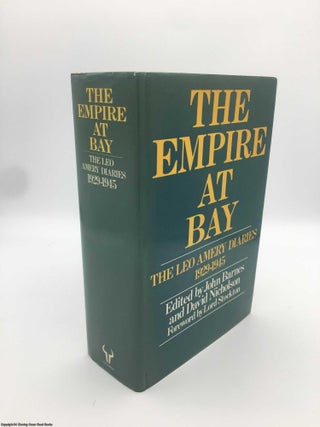 Item #088796 The Empire at Bay: the Leo Amery diaries. Leo Amery, Barnes, Stockton