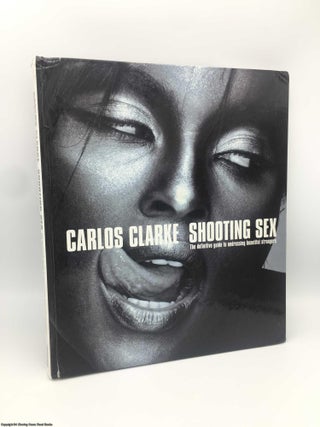 Item #088825 Shooting Sex. Bob Carlos Clarke