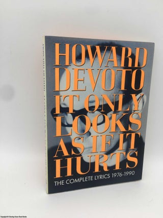 Item #088853 Howard Devoto: It Only Looks as If It Hurts: The Complete Lyrics 1976-1990. Howard...