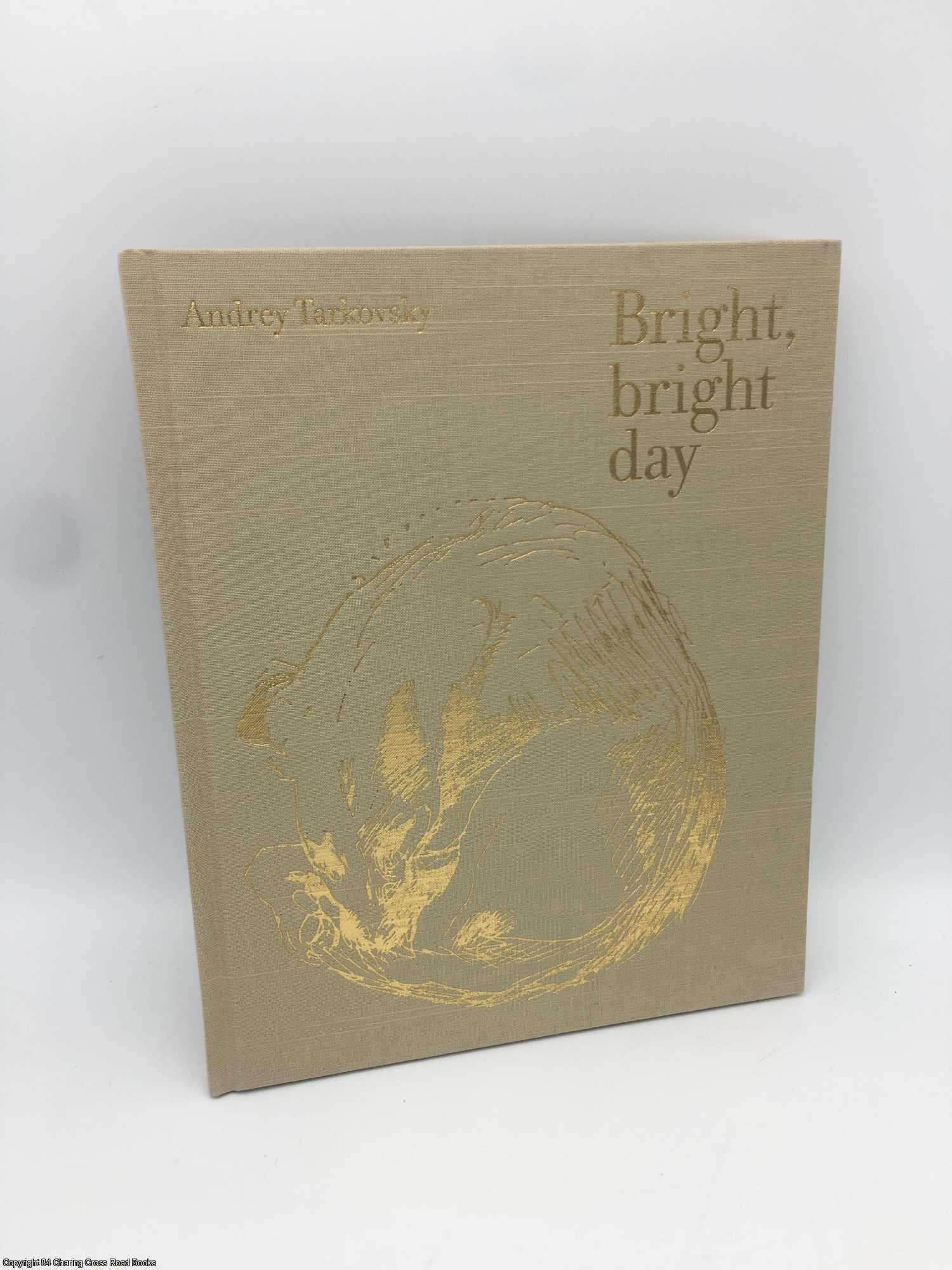 Bright, Bright Day: Andrey Tarkovsky by Stephen Gill on 84 Charing Cross  Rare Books