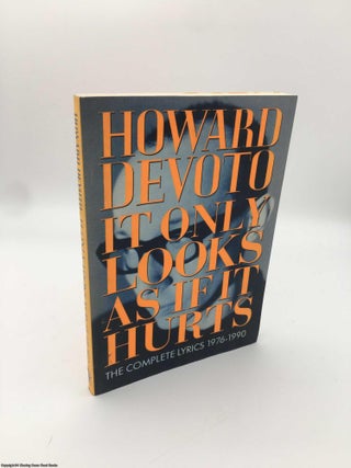 Item #088884 Howard Devoto: It Only Looks as If It Hurts: The Complete Lyrics 1976-1990. Howard...