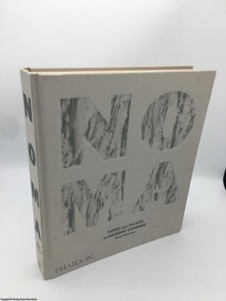 Item #088894 Noma: Time and Place in Nordic Cuisine (Signed by Redzepi). René Redzepi
