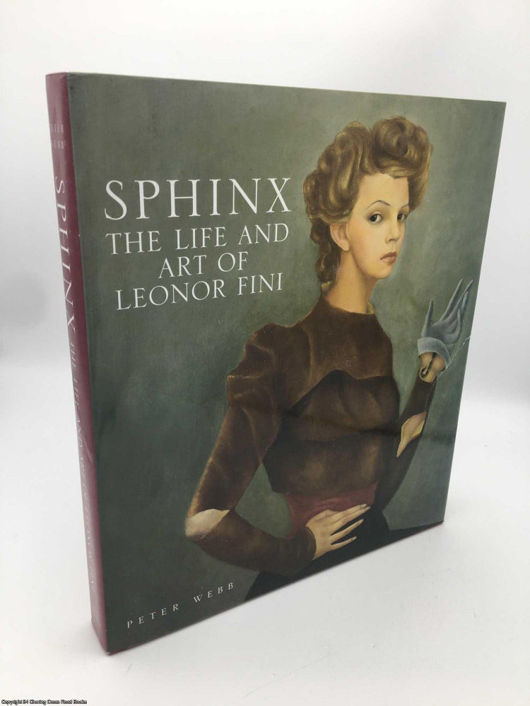 Item #088932 Sphinx: The Life and Art of Leonor Fini. Peter Webb.
