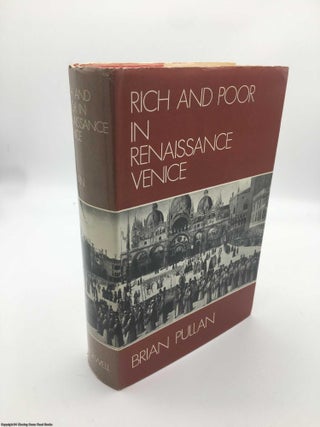 Item #088987 Rich and Poor in Renaissance Venice: The Social Institutions of a Catholic State to...